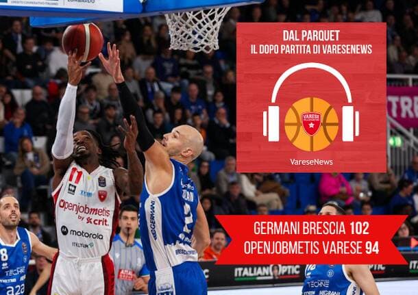 Podcast - “Dal Parquet”: il dopopartita di Germani – Openjobmetis 102-94 - Sport - Varese News